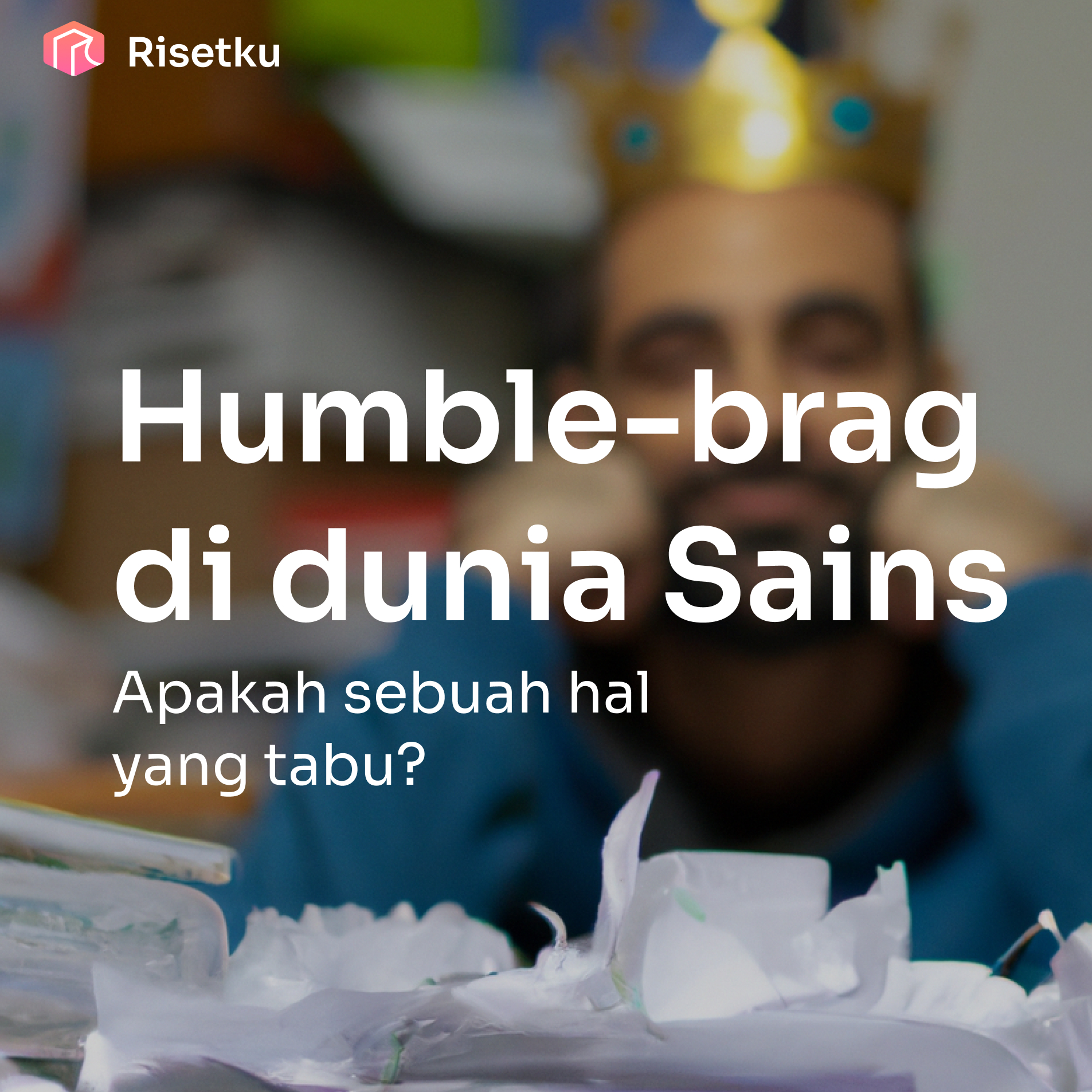 Saya merasa terhormat bisa (isi pencapaian): Humble brag di dunia sains