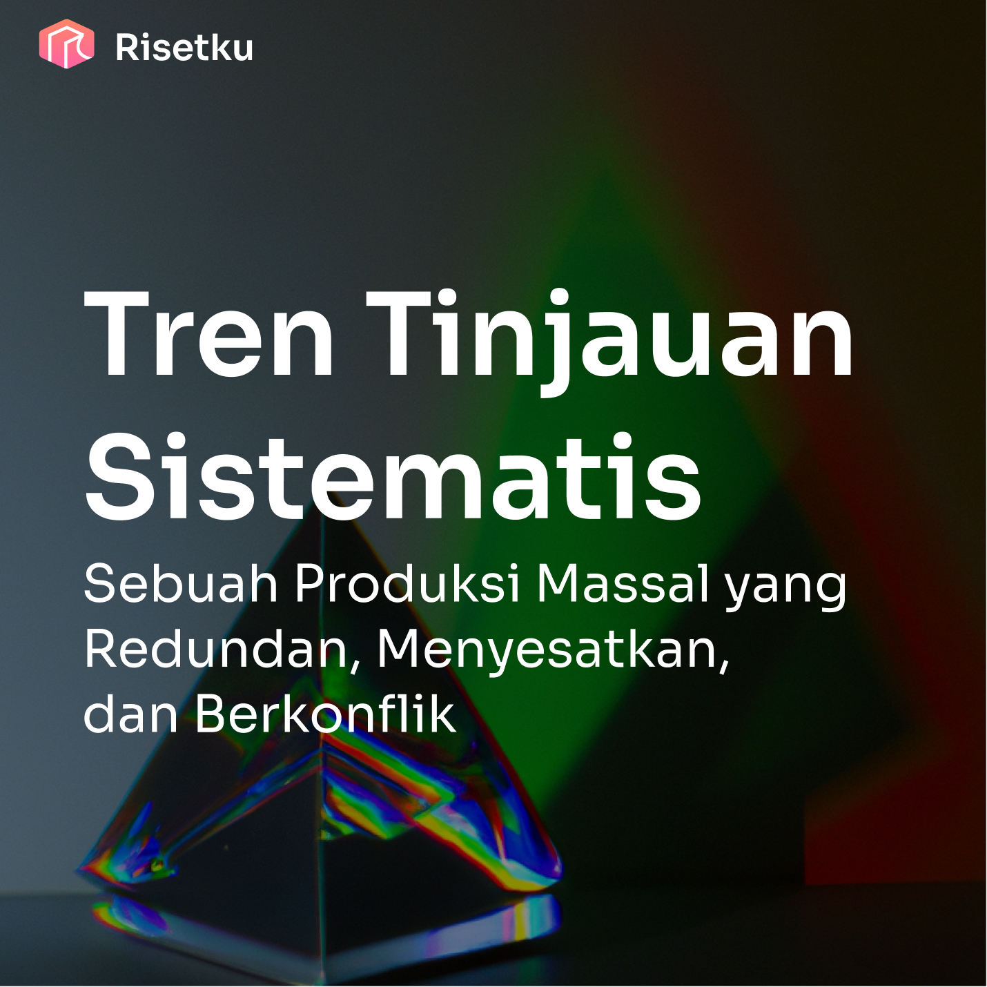 Tren Tinjauan Sistematis: Sebuah Produksi Massal yang Redundan, Menyesatkan, dan Berkonflik